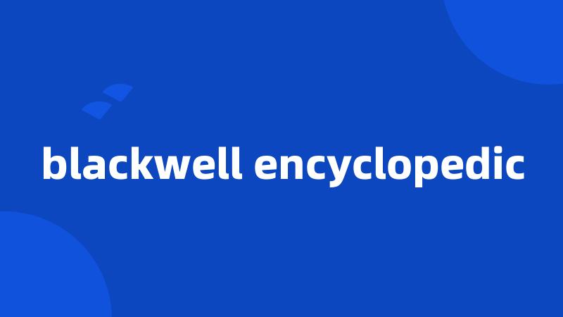 blackwell encyclopedic