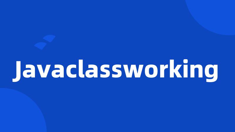 Javaclassworking