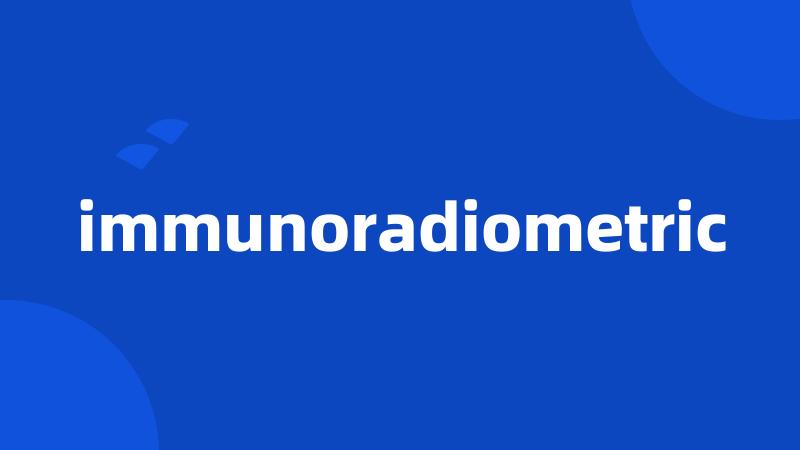 immunoradiometric