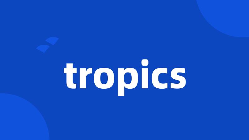 tropics