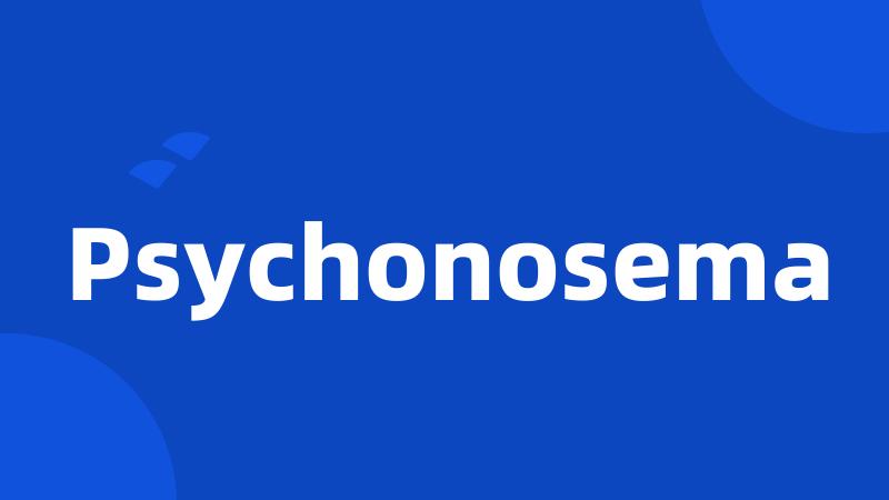 Psychonosema