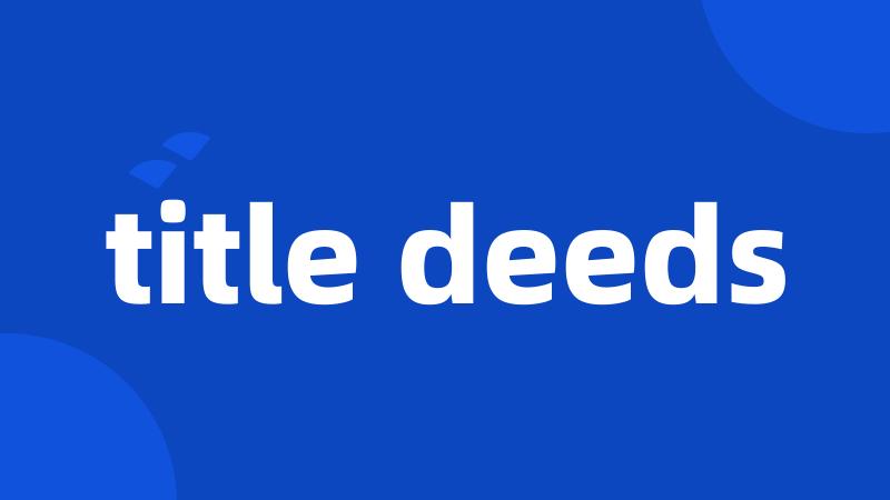 title deeds