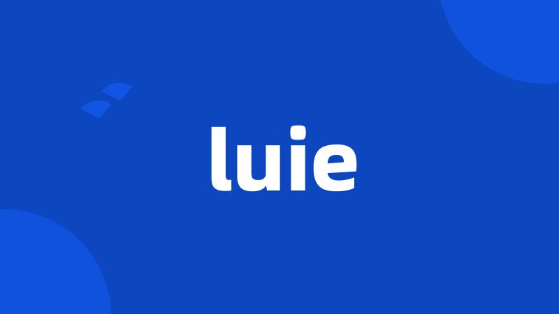 luie