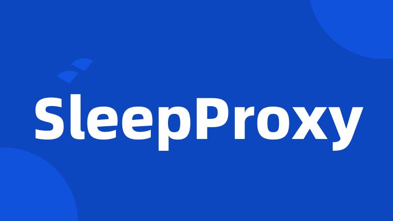 SleepProxy