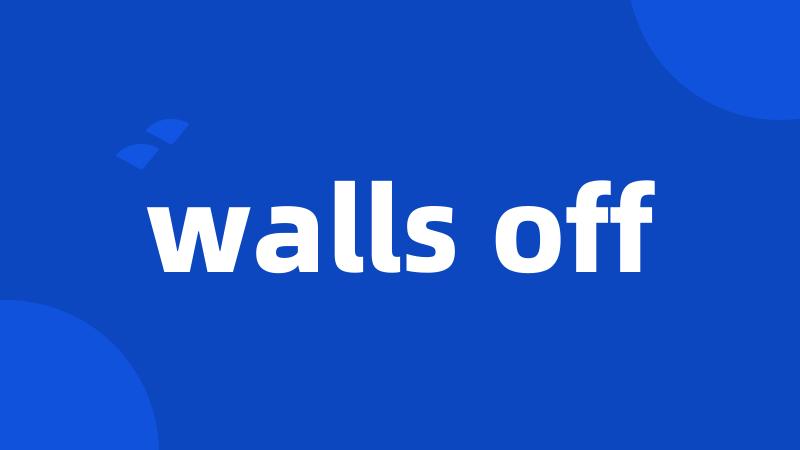 walls off