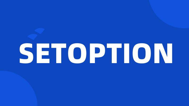 SETOPTION