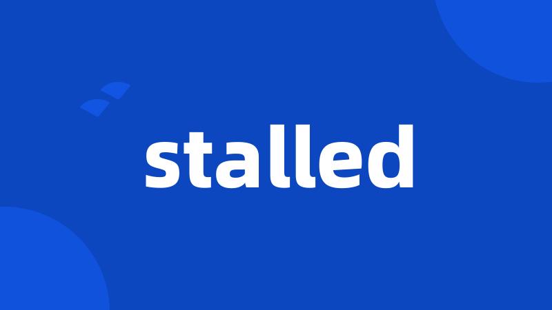 stalled