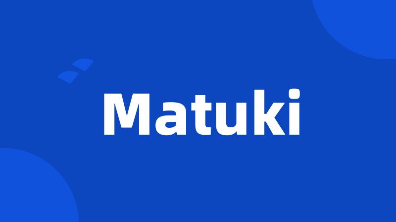 Matuki