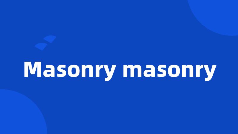 Masonry masonry