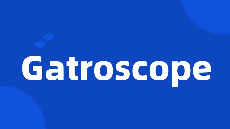 Gatroscope