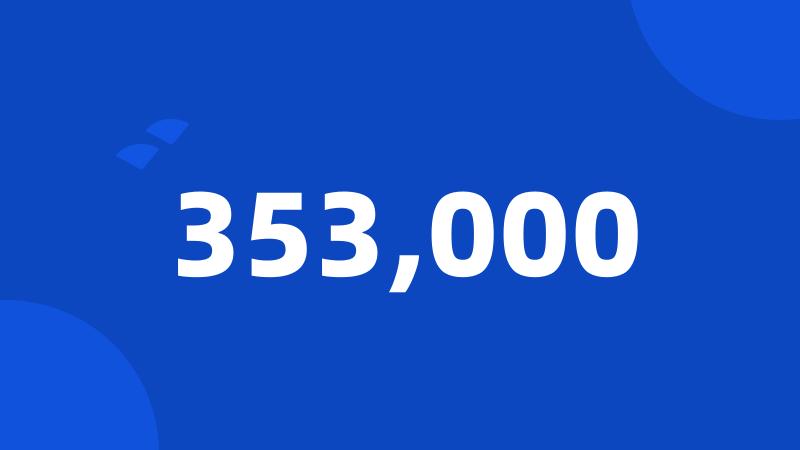 353,000