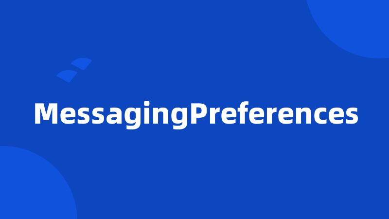 MessagingPreferences