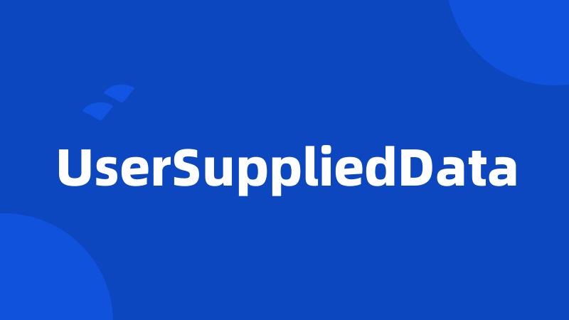 UserSuppliedData