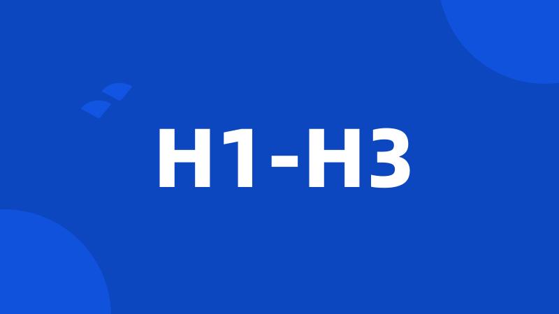 H1-H3