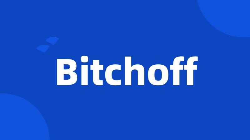 Bitchoff