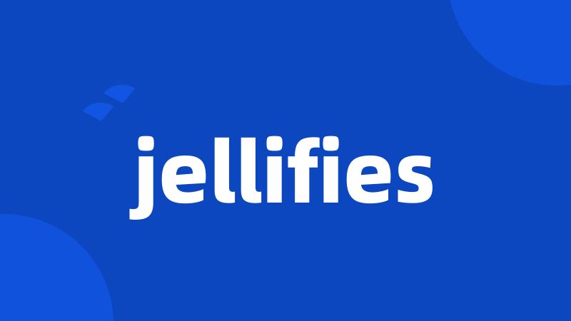 jellifies