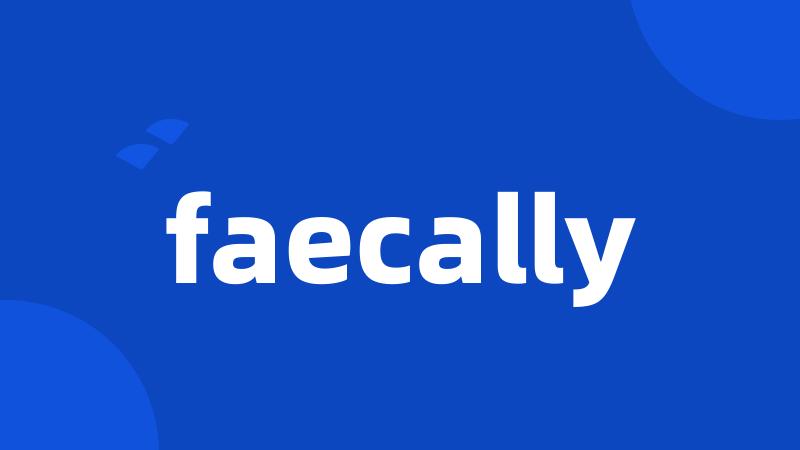 faecally