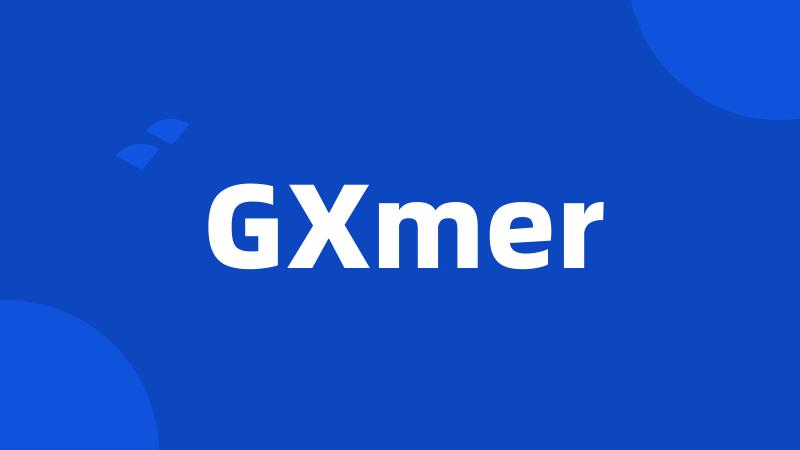 GXmer