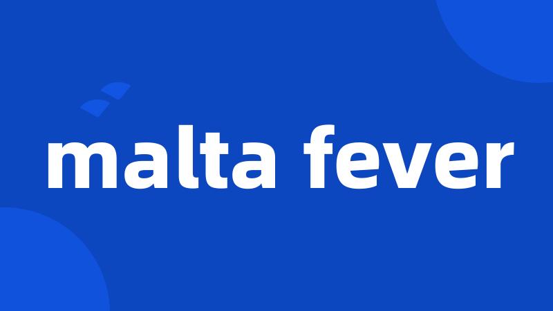 malta fever