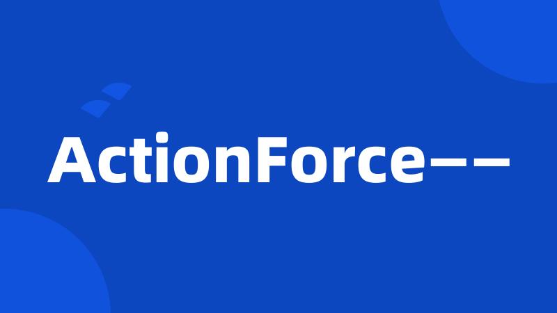 ActionForce——