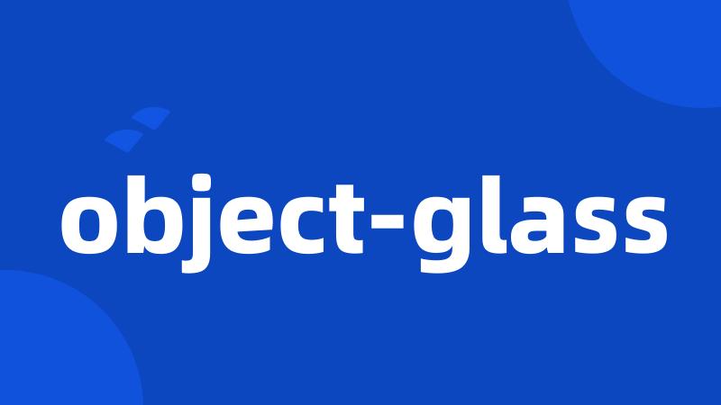 object-glass