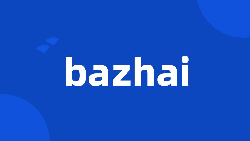 bazhai