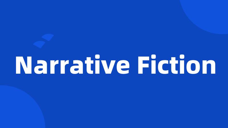 Narrative Fiction