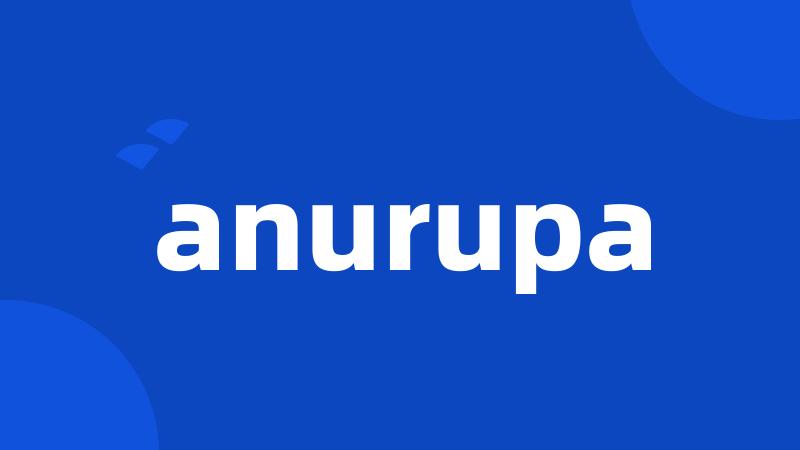 anurupa