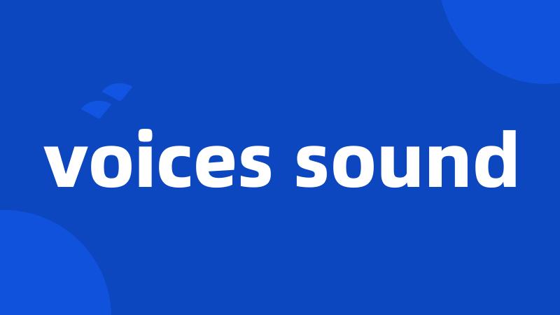 voices sound