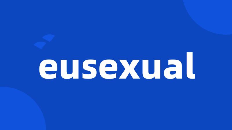 eusexual