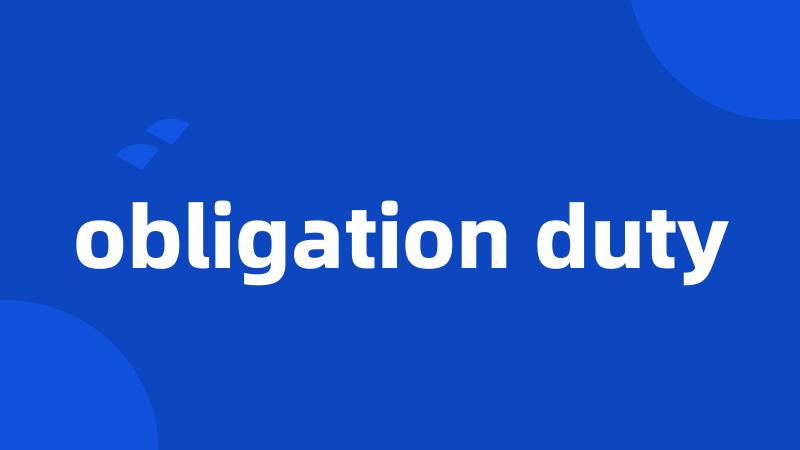 obligation duty