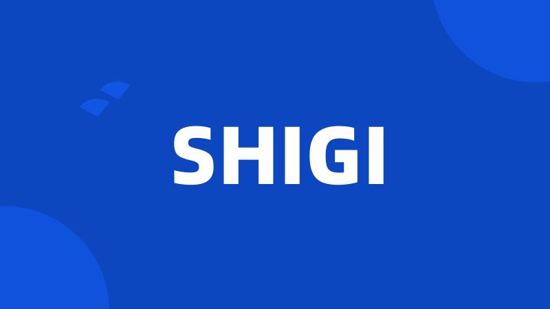 SHIGI