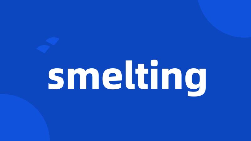 smelting