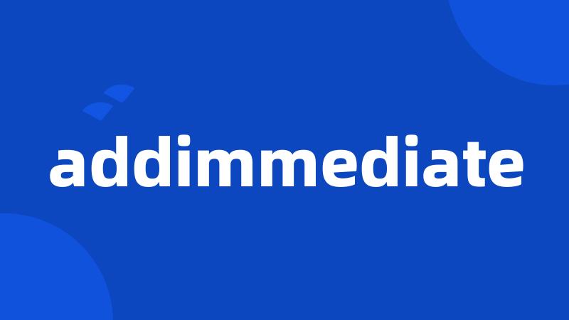 addimmediate