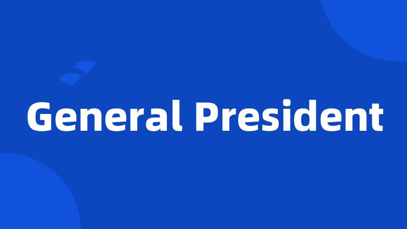 General President