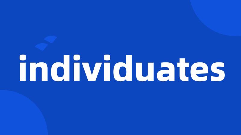 individuates