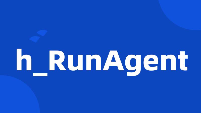 h_RunAgent