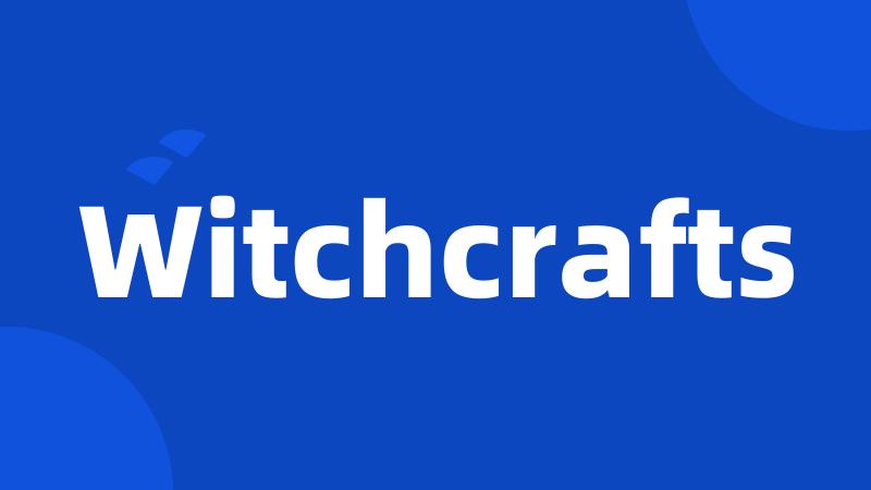 Witchcrafts