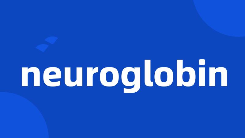 neuroglobin