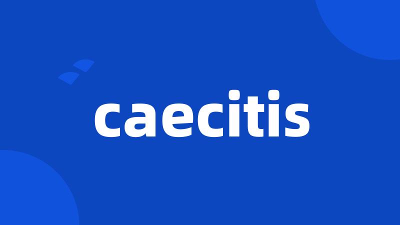 caecitis