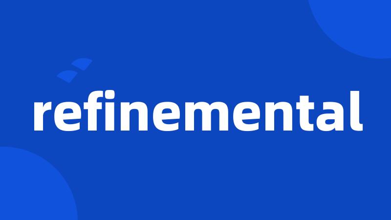 refinemental