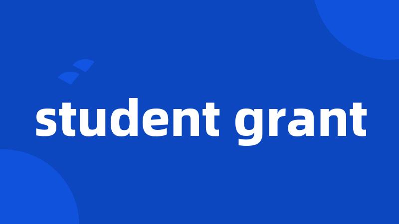 student grant