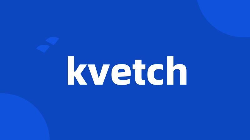 kvetch