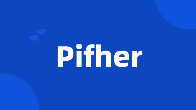 Pifher