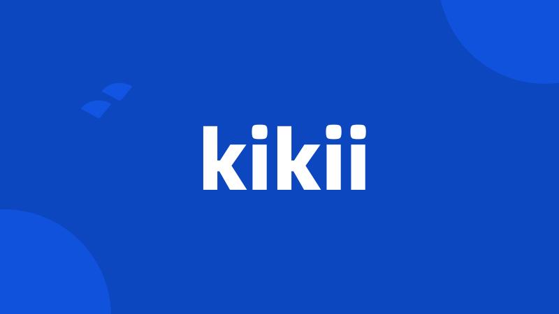 kikii