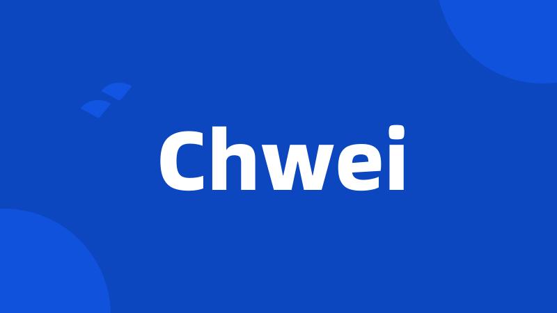 Chwei