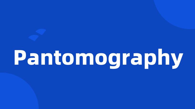 Pantomography