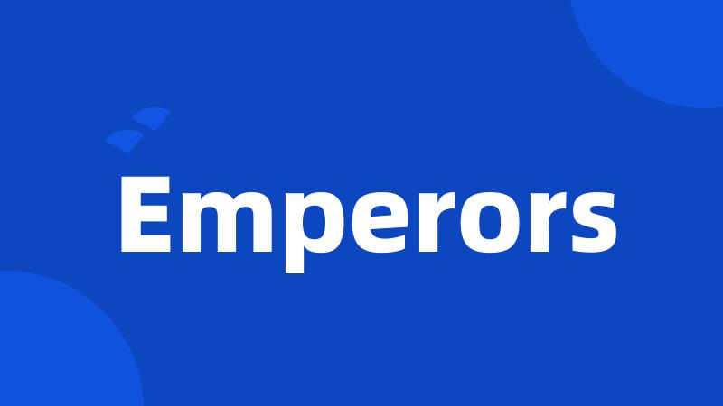 Emperors