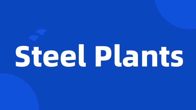Steel Plants