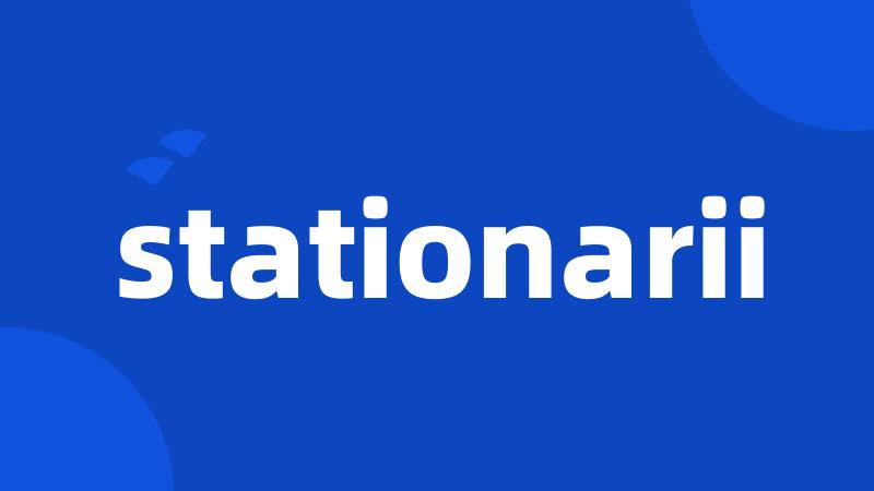 stationarii